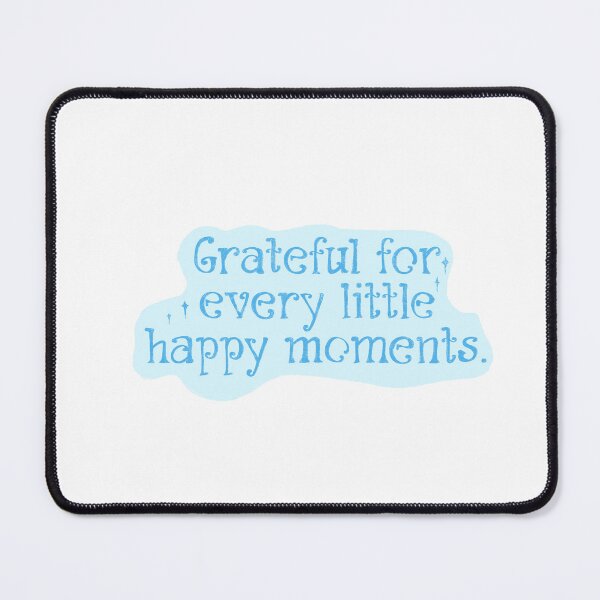 Item preview, Grateful for every little happy moments designed and sold by pinkyfish1010.