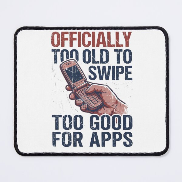 Item preview, Birthday Officially Too Old to Swipe, Too Good for Apps designed and sold by FitEnvy.
