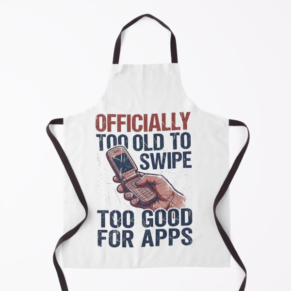 Item preview, Birthday	Officially Too Old to Swipe, Too Good for Apps designed and sold by FitEnvy.