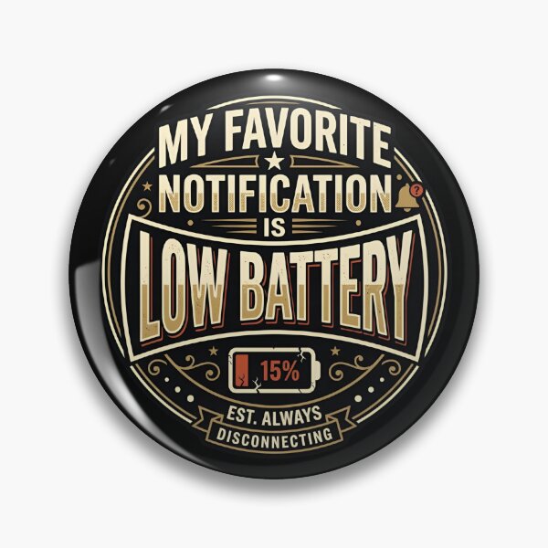 Item preview, My Favorite Notification Is Low Battery Tech Humor designed and sold by DuckOddity.