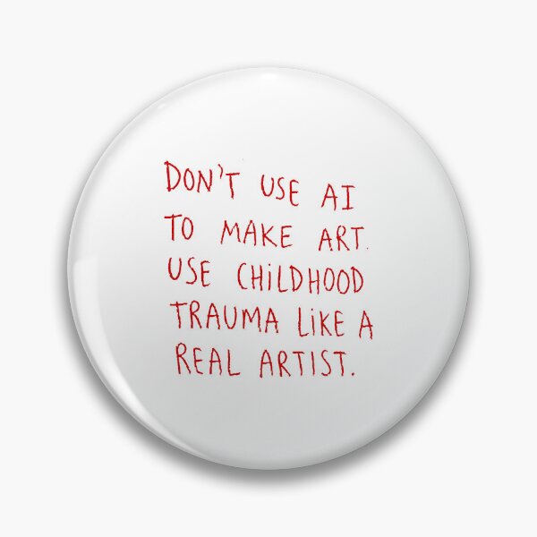 Item preview, Don’t Use AI to Make Art Use Childhood Trauma Funny Artist designed and sold by Mind-Drift.