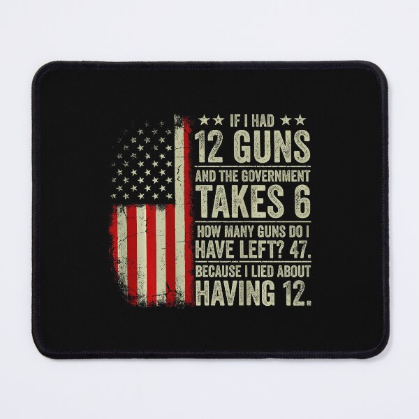 Item preview, If I Had 12 Guns Government Takes 6 Funny Gun Rights Political Humor designed and sold by Mind-Drift.