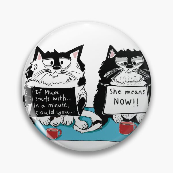 Item preview, Black and white cats say "when mums says..." designed and sold by KPlayerAdhder.
