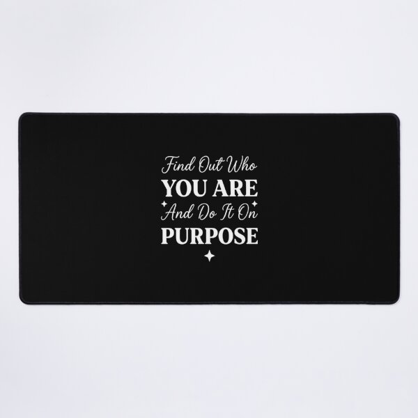 Item preview, Find Out Who You Are And Do It On Purpose, Inspirational Quote gift designed and sold by CloudyPress.
