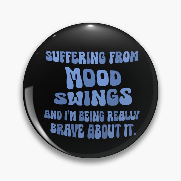 Item preview, Suffering From Mood Swings And I'm Being Brave About It designed and sold by CamilasPrints.