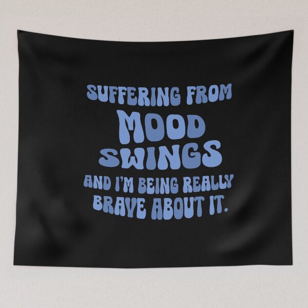 Item preview, Suffering From Mood Swings And I'm Being Brave About It designed and sold by CamilasPrints.