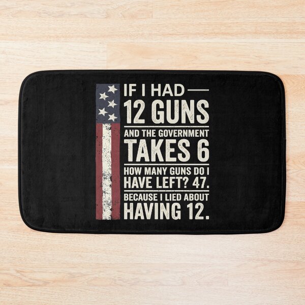 Item preview, If I Had 12 Guns And The Government Takes 6 Funny Gun Rights Humor designed and sold by Mind-Drift.