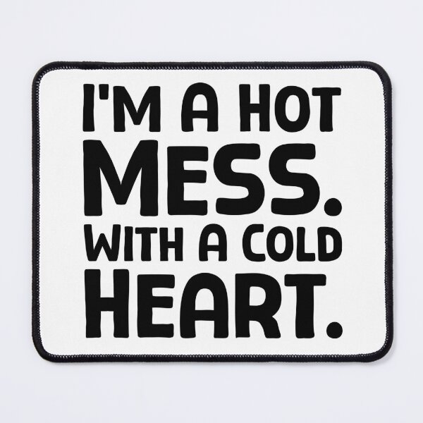 Item preview, I’m A Hot Mess. With A Cold Heart. - B_1 designed and sold by AhmedHelal24795.