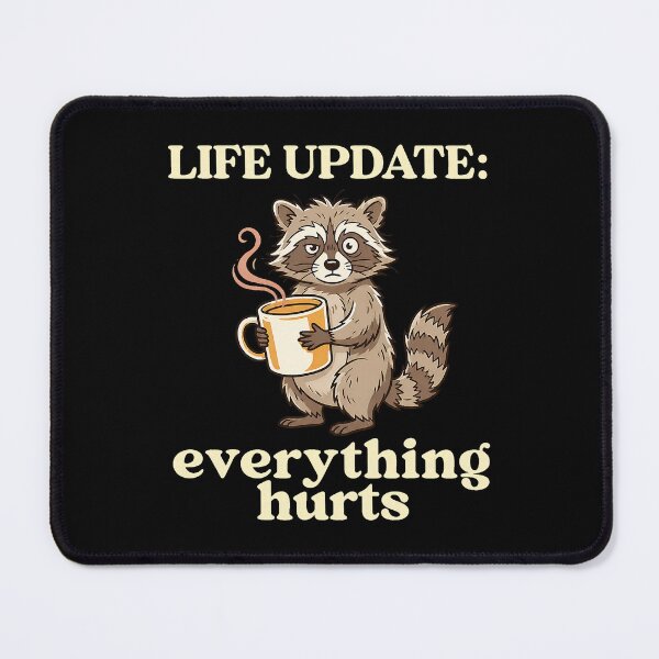 Item preview, Life Update Everything Hurts Raccoon Humor designed and sold by Mind-Drift.