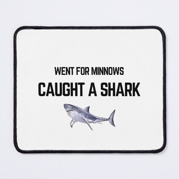 Item preview, Went For Minnows Caught A Shark Funny Ocean Quote designed and sold by LensDyn™.
