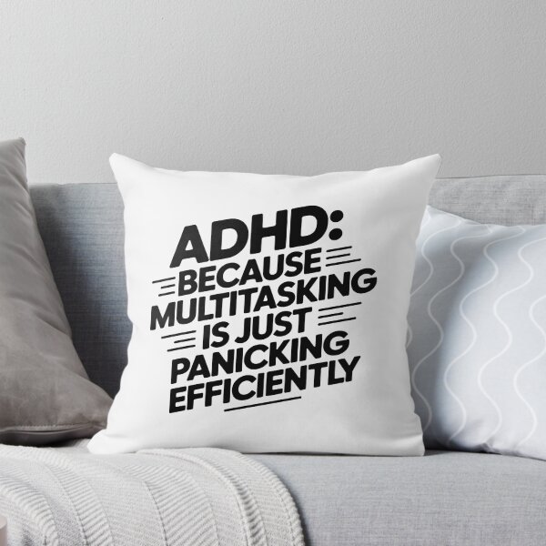 Item preview, ADHD: BECAUSE MULTITASKING IS JUST PANICKING EFFICIENTLY designed and sold by jkrphoto.