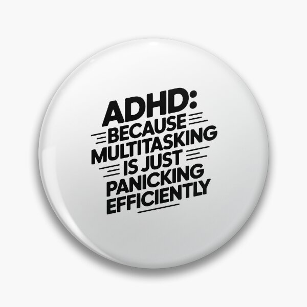 Item preview, ADHD: BECAUSE MULTITASKING IS JUST PANICKING EFFICIENTLY designed and sold by jkrphoto.