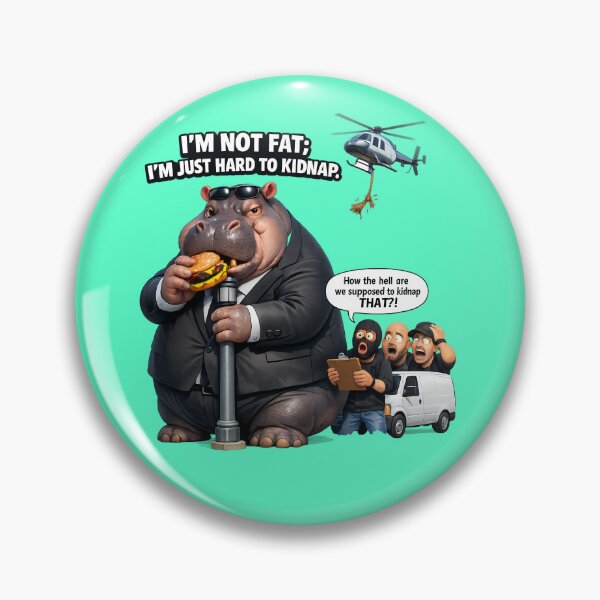Item preview, I'm Not Fat Hard To Kidnap Hippo designed and sold by Funnygiftsstudio .
