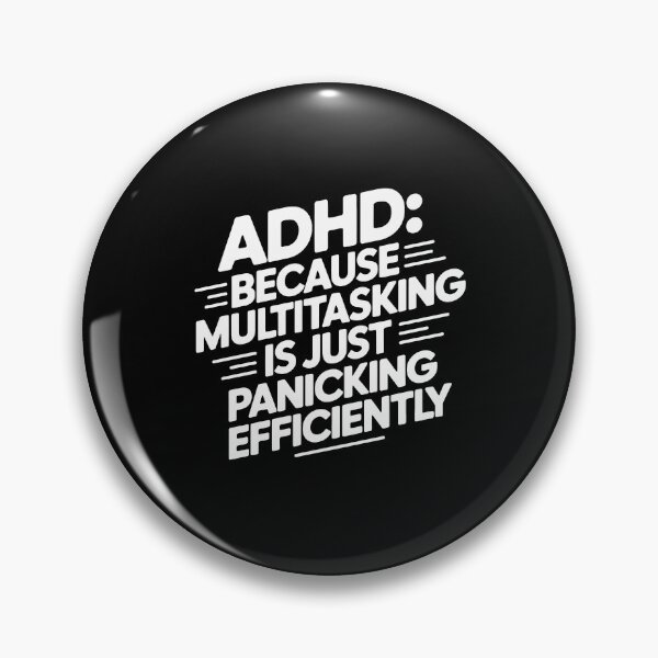Item preview, ADHD: BECAUSE MULTITASKING IS JUST PANICKING EFFICIENTLY designed and sold by jkrphoto.