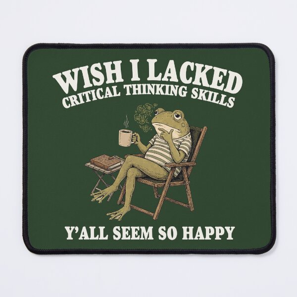 Item preview, Funny Overthinker Gift Frog Meme Graphic T-Shirt Wish I Lacked Critical Thinking Skills Shirt Sarcastic Quote Tee designed and sold by LessIsLoud.