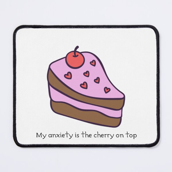 Item preview, My Anxiety Is The Cherry On Top Funny Meme designed and sold by pazis00.