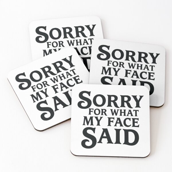 Item preview, Sorry for What My Face Said, Funny Sarcastic designed and sold by CloudyPress.