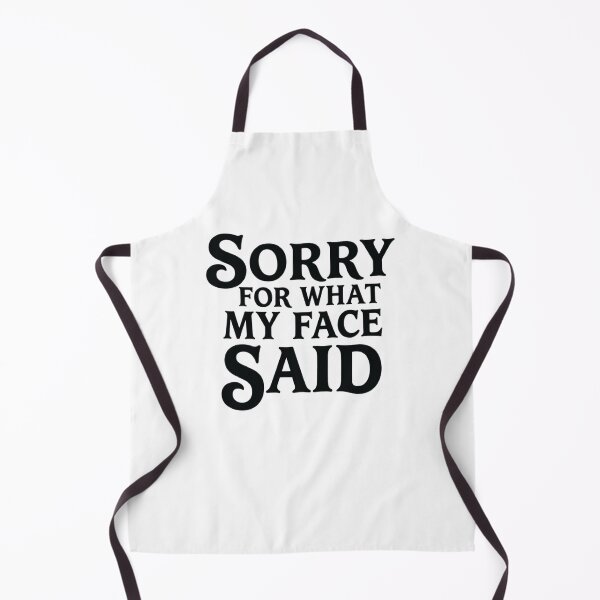 Item preview, Sorry for What My Face Said, Funny Sarcastic designed and sold by CloudyPress.