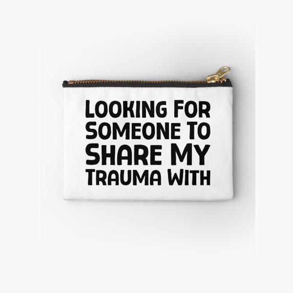 Item preview, Looking For Someone To Share My Trauma With - B_1 designed and sold by AhmedHelal24795.