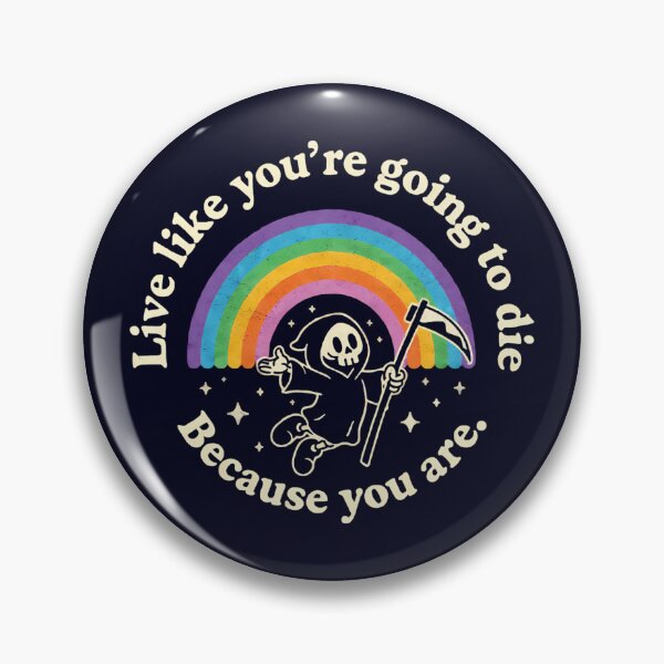 Item preview, Live Like You're Going to Die Because You Are designed and sold by andromeda-redd.