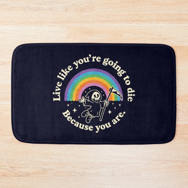 Item preview, Live Like You're Going to Die Because You Are designed and sold by andromeda-redd.