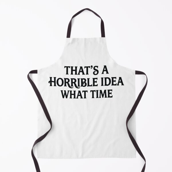 Item preview, That's A Horrible Idea What Time, Sarcastic, Gift For BFF, Funny designed and sold by CloudyPress.