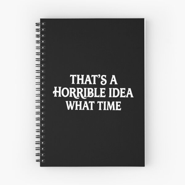 Item preview, That's A Horrible Idea What Time, Sarcastic, Gift For BFF, Funny  designed and sold by CloudyPress.