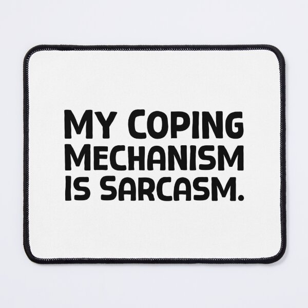 Item preview, My Coping Mechanism Is Sarcasm - B_1 designed and sold by AhmedHelal24795.