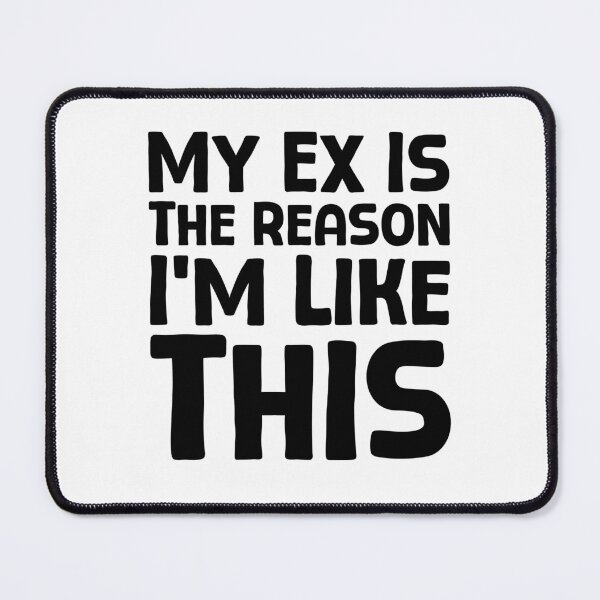 Item preview, My Ex Is The Reason I’m Like This - B_1 designed and sold by AhmedHelal24795.