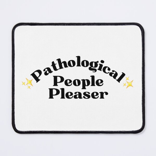 Item preview, Pathological People Pleaser designed and sold by becca21.