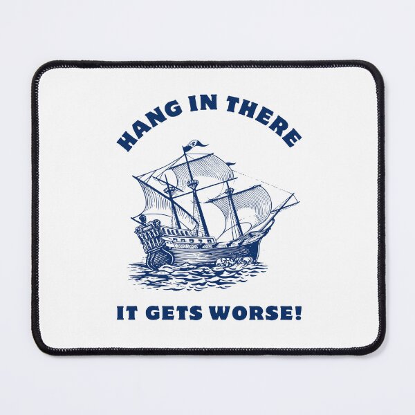 Item preview, Hang In There It Gets Worse – Vintage Sailing Ship designed and sold by Mavriboy.