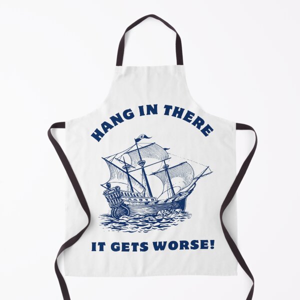 Item preview, Hang In There It Gets Worse – Vintage Sailing Ship designed and sold by Mavriboy.