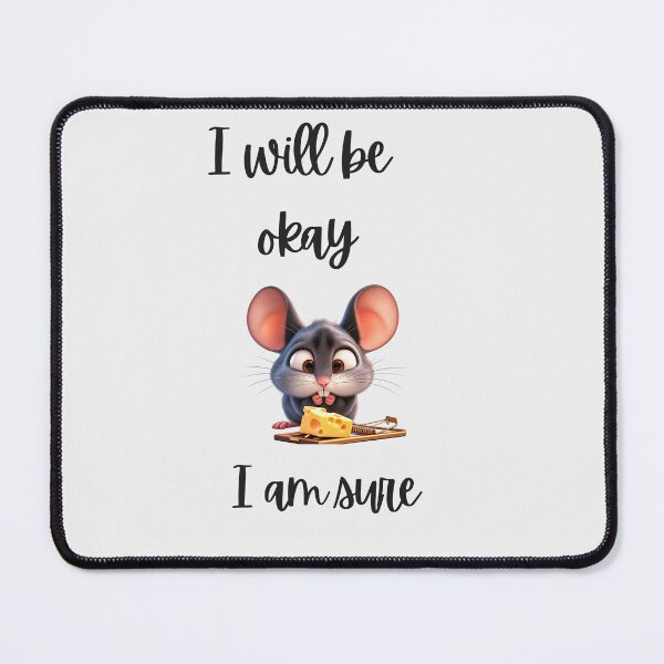 Item preview, I Will Be Okay Funny Mouse designed and sold by Tobietales.
