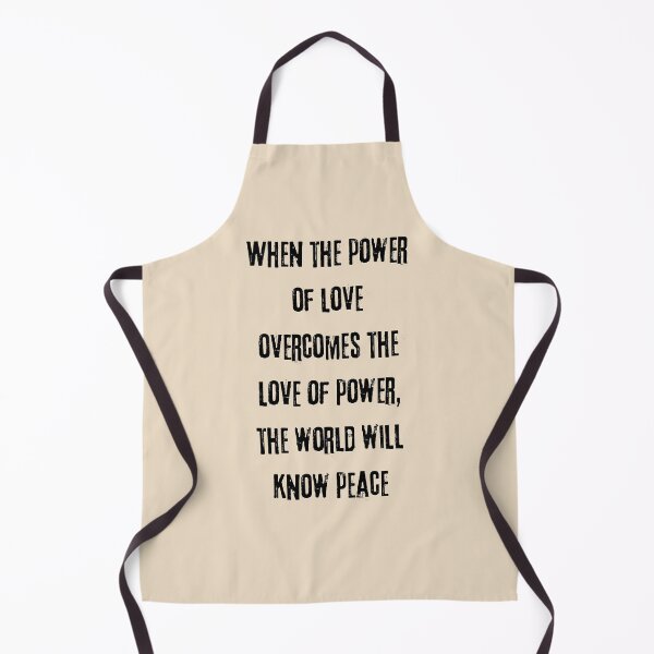 Item preview, WHEN THE POWER OF LOVE OVERCOMES THE LOVE FOR POWER THE WORLD WILL KNOW PEACE - BLACK ON WHITE designed and sold by LYFSTYLE GEMS.