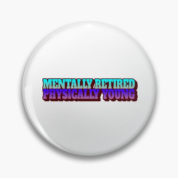 Item preview, Mentally Retired - Physically Young designed and sold by CreationsbYKz.