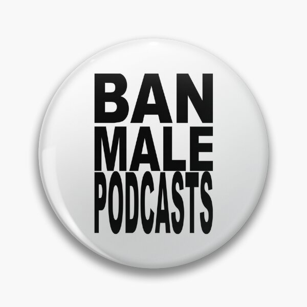 Item preview, Ban Male Podcasts designed and sold by corneli-resna.