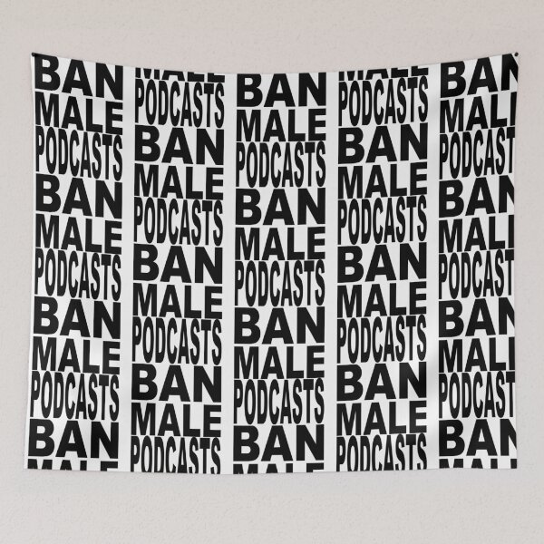 Item preview, Ban Male Podcasts designed and sold by corneli-resna.