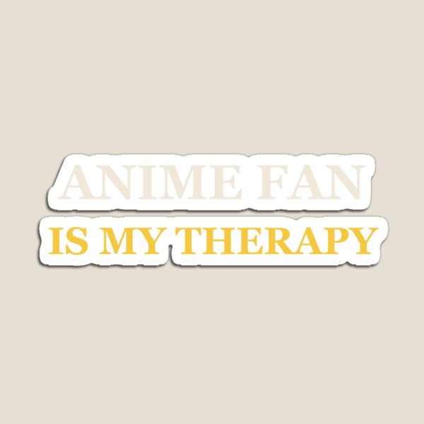 Item preview, Anime Fan Is My Therapy - Anime Fan designed and sold by RetroThreadWorks.