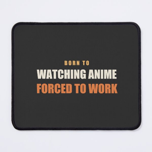 Item preview, Born To Watching Anime Forced To Work - Anime Fan designed and sold by RetroThreadWorks.