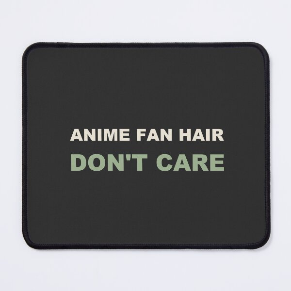 Item preview, Anime Fan Hair Don't Care - Anime Fan designed and sold by RetroThreadWorks.