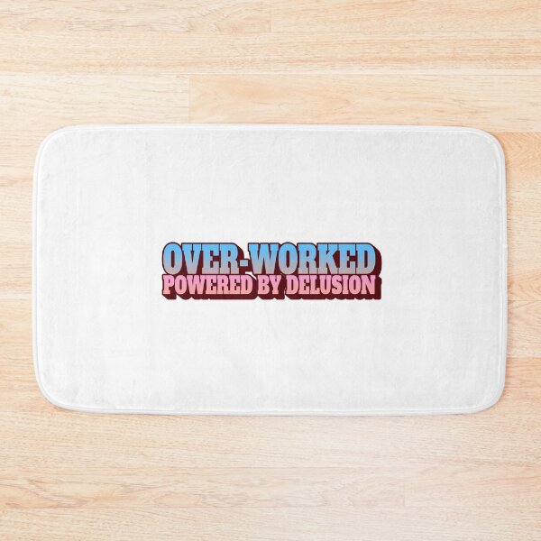 Item preview, Overworked - Powered by Delusion designed and sold by CreationsbYKz.