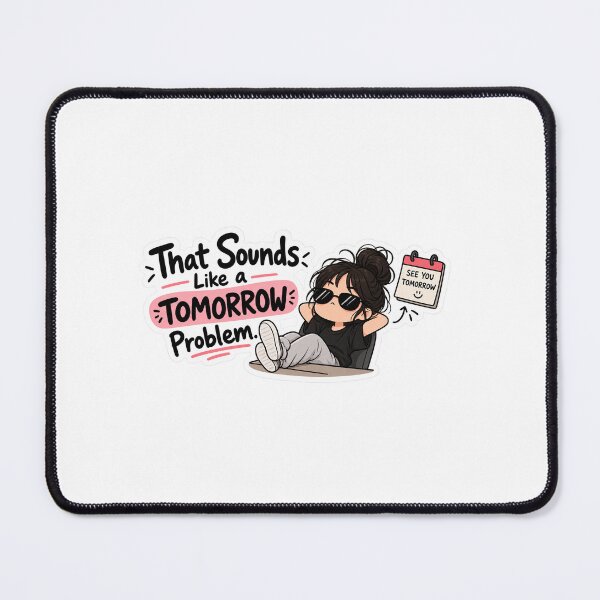 Item preview, That Sounds Like a Tomorrow Problem – Funny Procrastination Sticker designed and sold by BLOOMVELLE.