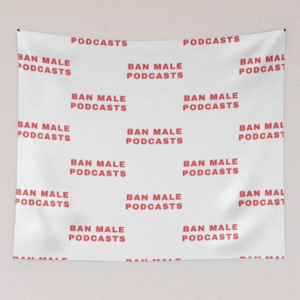 Item preview, Ban Male Podcasts designed and sold by corneli-resna.