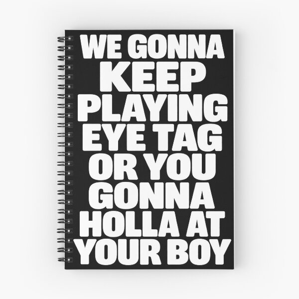 Item preview, We Gonna Keep Playing Eye Tag Or You Gonna Holla At Your Boy designed and sold by VGAfanatic.