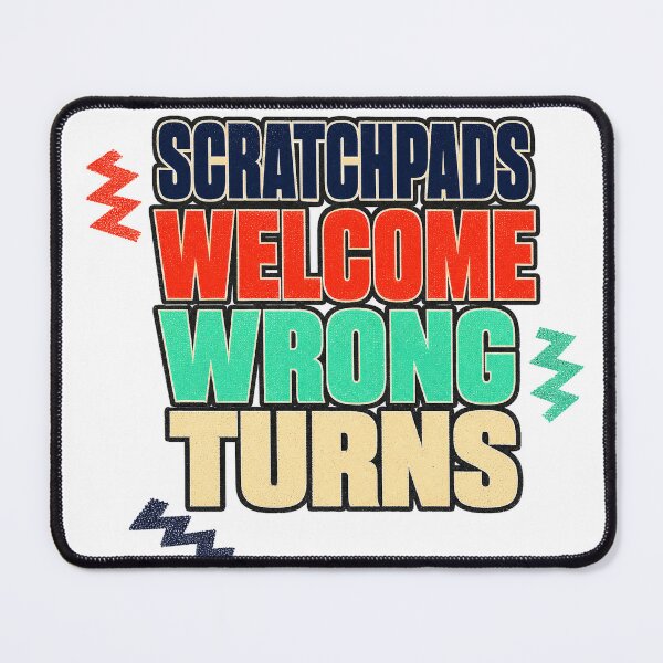 Item preview, Scratchpads Welcome Wrong Turns designed and sold by aihrgdesign.