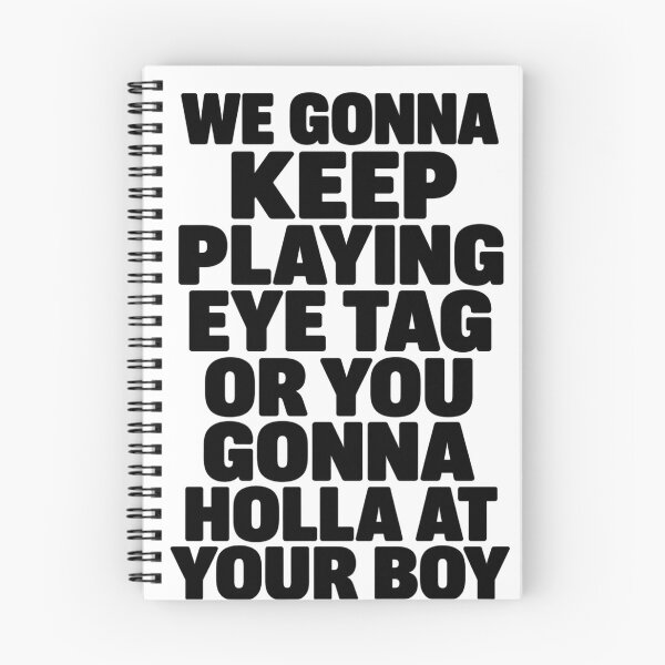 Item preview, We Gonna Keep Playing Eye Tag Or You Gonna Holla At Your Boy designed and sold by VGAfanatic.