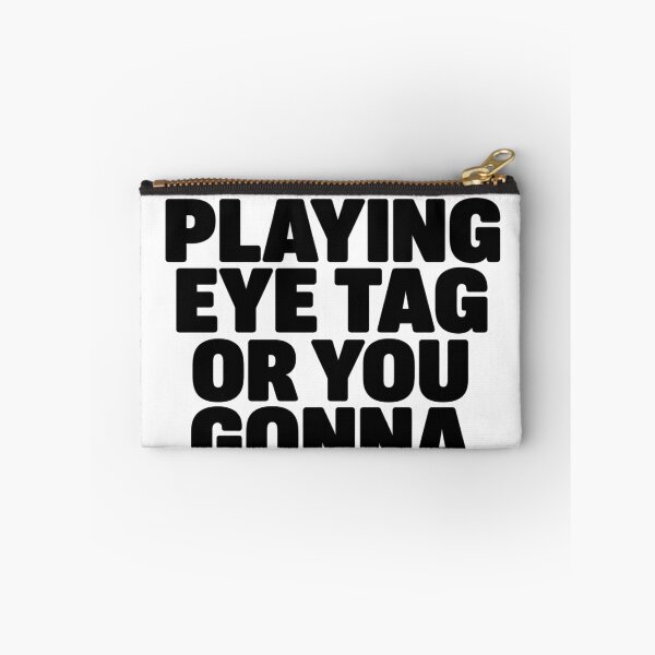 Item preview, We Gonna Keep Playing Eye Tag Or You Gonna Holla At Your Boy designed and sold by VGAfanatic.