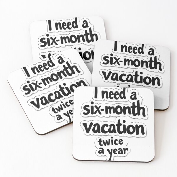 Item preview, I Need A Six Month Vacation Twice A Year designed and sold by YAM716.