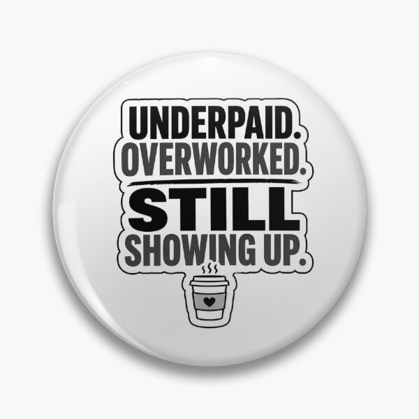 Item preview, Underpaid Overworked Still Showing Up Funny Work Humor designed and sold by NKWealthDesign.