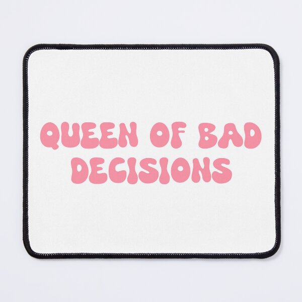 Item preview, Queen Of Bad Decisions designed and sold by SlimyFish.